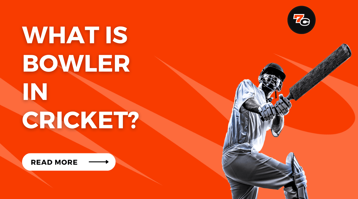 What is Bowler in Cricket? - Cricket Wiki - 7cric Blog