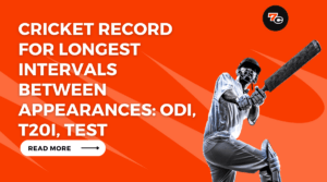 Cricket Record for Longest Intervals Between Appearances: ODI, T20i, Test